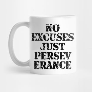 No Excuses Just Perseverance Mug